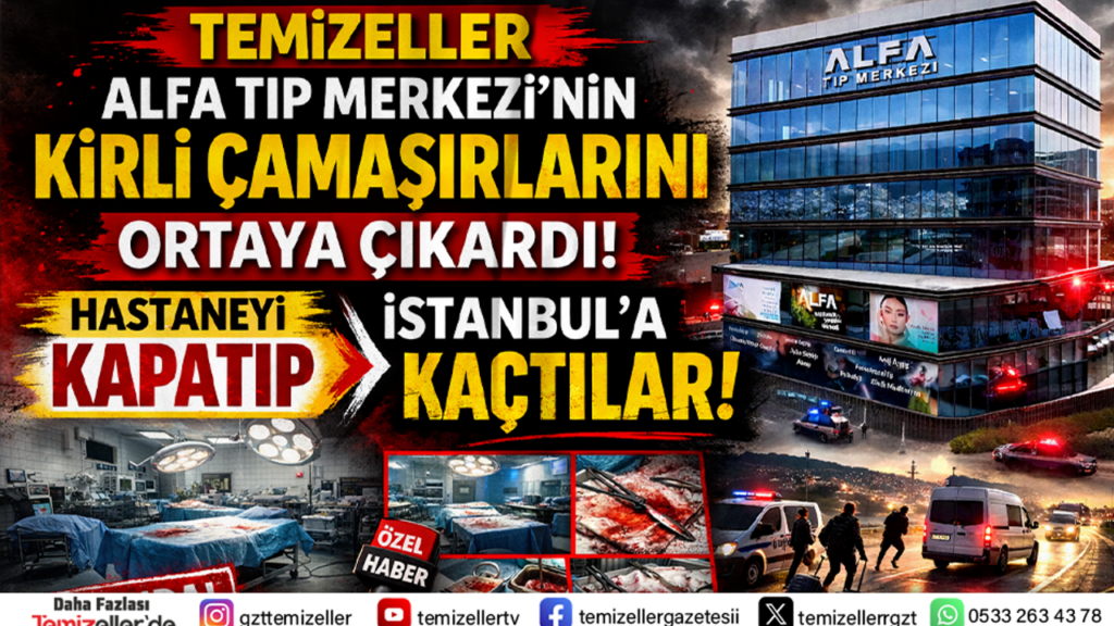 TEMİZELLER GÜNDEME TAŞIDI İZMİR’DE ALFA TIP MERKEZİ KAPANDI!