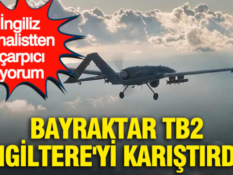Bayraktar tb2 ingiltereyi karistirdi ingiliz analistten carpici yorum Ru7XYlKR